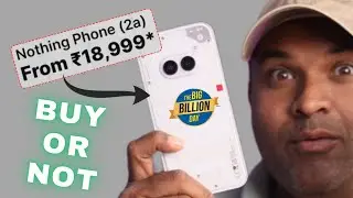 Nothing 2a ₹18,999 Flipkart bbd sale Price Should u Buy Or Not