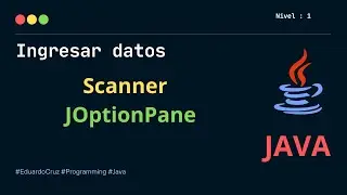 Ingresar Datos en Java. Scanner y JOptionPane