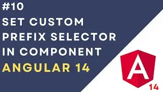 #10: Different ways to Set the Custom Prefix Selector in Angular Component