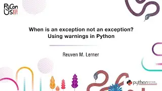 TALK / Reuven M. Lerner / When is an exception not an exception? Using warnings in Python