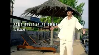 El Villano & Nacho Serra - Para Olvidar El Amor ❤️‍🩹 (Video Oficial) | 7 SOLES