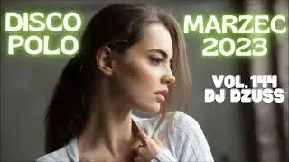 MARZEC 2023  🔊 Najnowsze disco polo 2023 |🔊 Składanka z nowościami ✴| | Marzec VOL 144 DJ DŻUSS