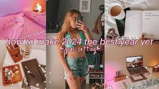 HOW TO MAKE 2024 YOUR BEST YEAR YET✨ NEW YEARS RESOLUTIONS, GOALS, MINDSET &  MENTALLY GLOWING UP