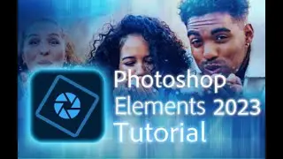 Photoshop Elements 2023 - Tutorial for Beginners [ COMPLETE ]