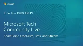 Tech Community Live: SharePoint, OneDrive, Lists, and Stream