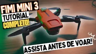 FIMI MINI 3 - DRONE NOVO? TUTORIAL COMPLETO! ASSISTA ANTES DE VOAR! #drone #fimimini3