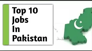 Top 10 Highest Paying Jobs in Pakistan