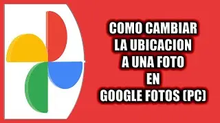 Cómo cambiar la ubicación a una foto en Google Fotos