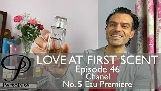 Chanel No. 5 Eau Premiere perfume review on Persolaise Love At First Scent - Episode 46