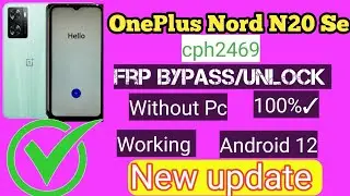 ONEPLUS Nord N20 Se (Cph2469) FRP Bypass Without Pc Android 12 100% working 2024✅