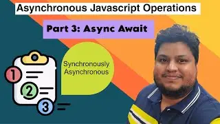 Understanding Asynchronous Operations in JavaScript: Async Await Explained - Part 3