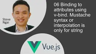 06 Binding to attributes using v-bind. Mustache syntax or interpolation is only for string