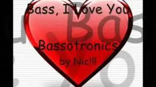 Bassotronics - Bass, I Love You