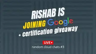 Rishab is joining Google, Certification Giveaway | Random Cloud Chats #3