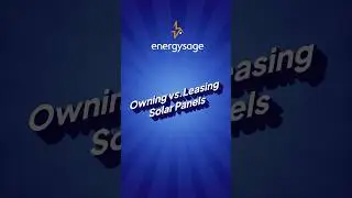 Energy Bursts: Owning vs. Leasing Solar Panels