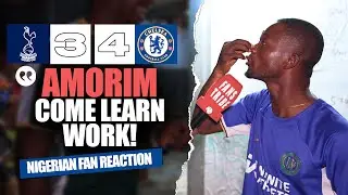 TOTTENHAM 3-4 CHELSEA  ( Ephraim - NIGERIAN FAN REACTION) - Premier League  2024 -2025