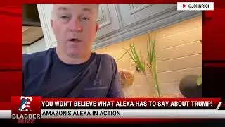 You Won't Believe What Alexa Has To Say About Trump!