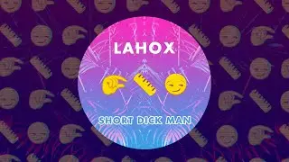 Lahox - Short Dick Man (Audio Video)