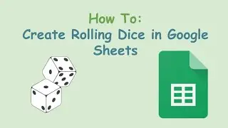 Create Rolling Dice in Google Sheets