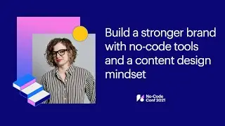 Build a stronger brand with no-code tools and a content design mindset