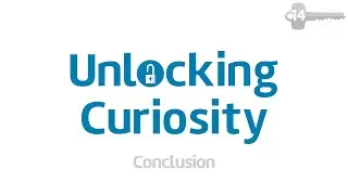 Part 14: Conclusion (Unlocking Curiosity Workshop)