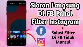 CARA SIARAN LANGSUNG DI FACEBOOK PAKAI FILTER INSTAGRAM