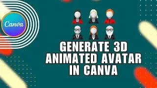 🔥 BASICS: How to Generate 3D Animated Avatar in Canva | for Dummies