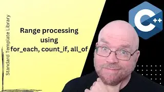 C++ STL Tutorial:  for_each, count_if, all_of range processing functions