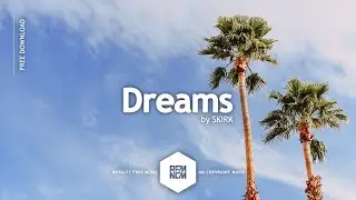 Background Music For Videos [Dreams - SKIRK] Free Royalty Free Music No Copyright Vlog | RFM - NCM