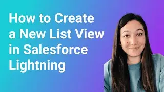 How to Create a New List View in Salesforce Lightning