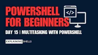 PowerShell Basics for Beginners | Day 15: Multitasking with PowerShell