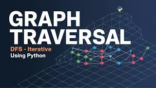 Graph Traversal | DFS | Iterative Method | Python