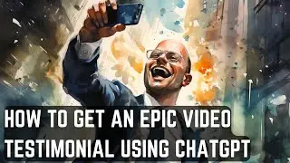 Get a Video Testimonial from a Client With ChatGPT