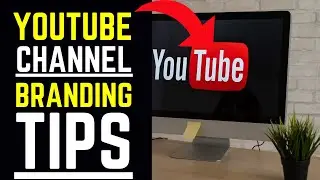 YouTube Channel Branding Tips