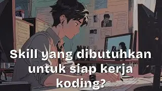 Skill apa yang di butuhkan biar PD ngelamar kerja koding?