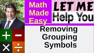 Removing Grouping Symbols