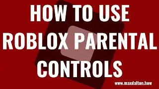 How to Use Roblox Parental Controls