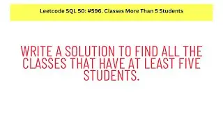 #SQL Leetcode SQL 50 #26: Classes More Than 5 Students