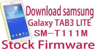 Download Samsung Galaxy TAB3 Lite SM-T111M Stock Firmware