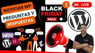 🔴Live WORDPRESS  BLACK-FRIDAY | Noticias, Preguntas  y Respuestas WooCommerce, Elementor #03