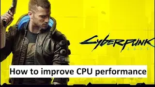 Cyberpunk 2077 | How to improve CPU performance? Easy!