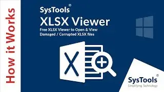 SysTools XLSX Viewer | View Damaged / Corrupt XLSX Files