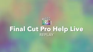 Final Cut Pro Help Live (Replay) | Creating a Split Screen