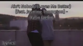 Ain't Nobody (Loves Me Better) [feat Jasmine Thompson] - Felix Jaehn, перевод и текст песни (lyrics)