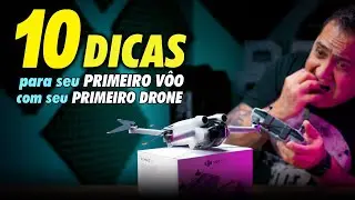 10 Dicas para seu PRIMEIRO VÔO com seu PRIMEIRO DRONE