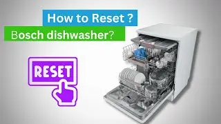 How to Reset a Bosch Dishwasher? [ Easy Steps to Reset Your Bosch Dishwasher? ]