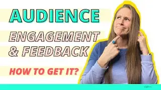 Audience Engagement and Feedback on Your Content