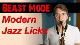 Beast Mode Modern Jazz Licks for Uncontrollable Stank Face