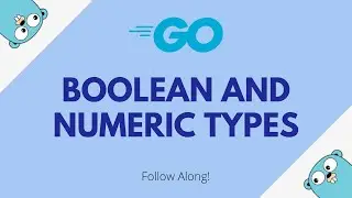 Boolean and Numeric Types in Go [Go for Beginners #4]