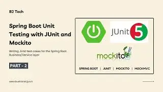 Spring Boot Unit Testing with JUnit, Mockito and MockMvc - Part 2